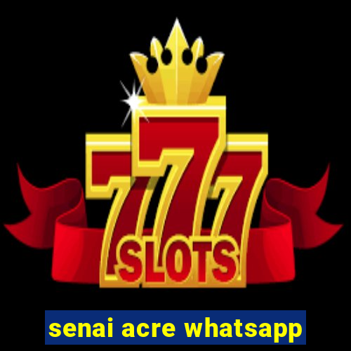 senai acre whatsapp